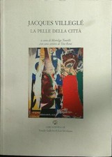 LA PELLE DELLA CITTA' VILLEGLE' JACQUES LIBRI SCHEIWILLER 2006  BROSSURA