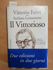 VITTORIO FELTRI & LORENZETTO - IL VITTORIOSO 2010 MARSILIO - IL GIORNALE