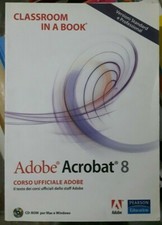 ADOBE ACROBAT 8 - CORSO UFFICIALE ADOBE ed. Pearson 2007 con cd 