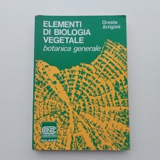 ELEMENTI DI BIOLOGIA VEGETALE – BOTANICA GENERALE – ARRIGONI – VEDI DESCRIZIONE
