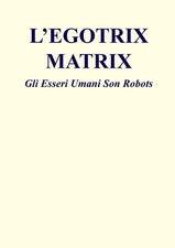 L'Egotrix Matrix: Gli Esseri