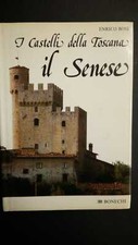 Bosi Enrico, I Castelli della Toscana: il Senese, Bonechi, 1981 - I