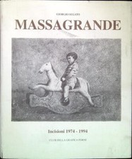 MASSAGRANDE. INCISIONI 1974-1994  SEGATO GIORGIO CLUB DELLA GRAFICA FORNI 1994