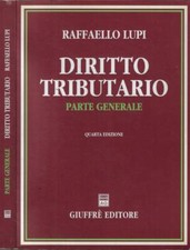 Diritto tributario. Parte generale. Raffaello Lupi. 1996. IV ED..