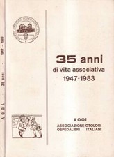35 anni di vita associativa 1947-1983.. . Dino Felisati, a cura di. 1984. .