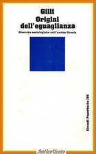 ORIGINI DELL'EGUAGLIANZA di Gian Antonio Gilli 1994 Einaudi Libro sociologia