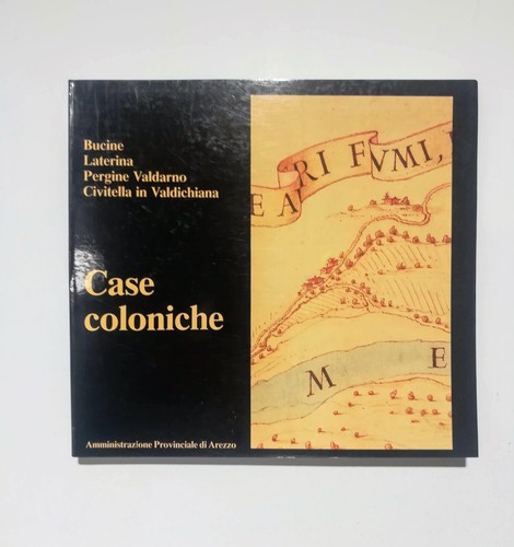 Case coloniche bucine - case,