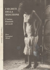 I segreti della seduzione. L'intimo femminile nei secoli. Mara Parmegiani Alfons