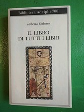 Roberto Calasso - IL LIBRO DI TUTTI I LIBRI.  Ed. Adelphi 