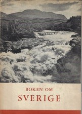 Boken Om Sverige: En Bildrapsodi under Medverkan Av Sveriges Framsta Fotografer 