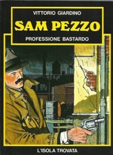 Sam Pezzo. Professione bastardo - Vittorio Giardino 1982 - BUONO
