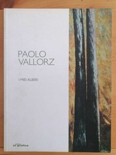Paolo Vallorz i miei alberi (Caldes 2014 catalogo mostra)
