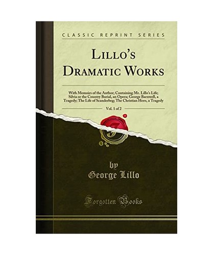 Lillo dramatic works vol 1 - dramatic, vol.