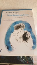 Come fiamma che brucia. Io, la mia vita e Marc Chagall (Italiano) Copertina fles