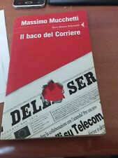 IL BACO DEL CORRIERE - MASSIMO MUCCHETTI FELTRINELLI 