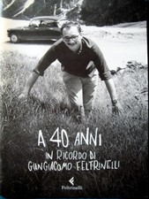  FELTRINELLI INGE A 40 ANNI IN