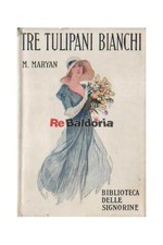 Tre tulipani bianchi Adriano Salani Maryan M. Narrativa francese 