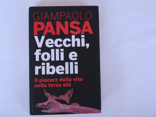 Vecchi folli ribelli libro - folli, ribelli.