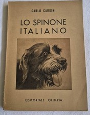 Carlo Cardini - Lo Spinone Italiano -  1^ ed. 1948 Olimpia