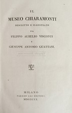 VISCONTI FILIPPO AURELIO - GUATTANI GIUSEPPE ANTONIO IL MUSEO CHIARAMONTI DESCR