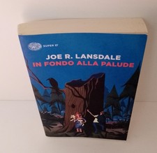 Joe R. Lansdale  In fondo alla palude Einaudi OTTIME CONDIZIONI