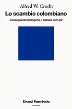 LO SCAMBIO COLOMBIANO CONSEGUENZE BIOLOGICHE E CULTURALI - CROSBY - EINAUDI 1992