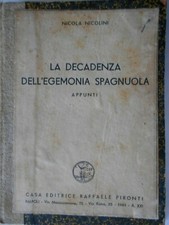 LA DECADENZA DELL'EGEMONIA SPAGNUOLA - NICOLA NICOLINI - EDIT. RAFFAELE PIRONTI