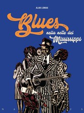 BLUES Nella notte del Mississippi Musica Bluesmen Lomax NAUTILUS Edizioni 2024