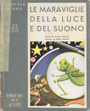 LE MERAVIGLIE DELLA LUCE E DEL SUONO 1943 UTET Libro la scala d'oro Gino Baldo