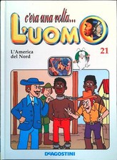 C'ERA UNA VOLTA L'UOMO VOL. 21 - L'AMERICA DEL NORD