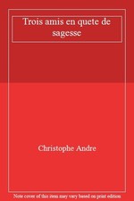 Trois amis en quete de sagesse By Christophe Andre