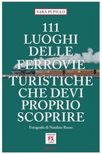 111 LUOGHI DELLE FERROVIE