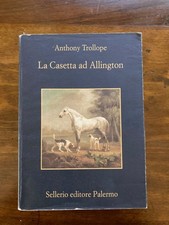 Anthony Trollope - La Casetta ad Allington - Sellerio, La memoria 722 - 2007