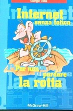 INTERNET SENZA FATICA. PER NON PERDERE LA ROTTA SITTA GIORGIO MCGRAW HILL 1998