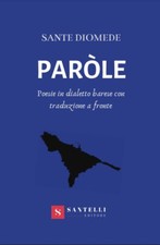 Diomede Sante - Parole. Poesie In Dialetto Barese Con Traduzione A Fronte
