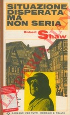 Narrativa umoristica - SHAW - Situazione disperata ma non seria.