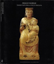 Imago Mariae. Tesori d'arte della civiltà cristiana. Pietro Amato, a cura di. 19