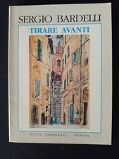TIRARE AVANTI Sergio Bardelli Nuove Esperienze Pistoia 1990 ALFREDO FABBRI Libro