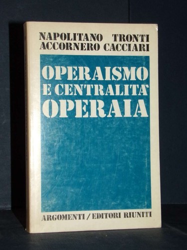 Napolitano tronti accornero - tronti,,