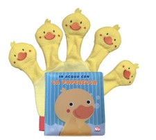 In acqua con la paperella. Libro guanto. Ediz. a colori. Con guanto-buratt...