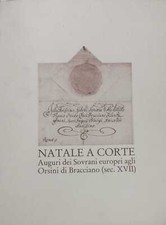 Natale a corte, auguri dei Sovrani europei agli Orsini di Bracciano (sec.XVII)