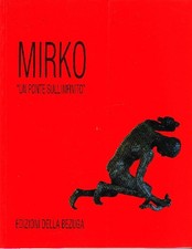 MIRKO - Crispolti, Basaldella, Mirko. Un ponte sull'infinito, 1997