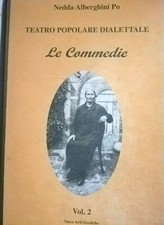TEATRO POPOLARE DIALETTALE NEDDA ALBERGHINI PO LE COMMEDIE VOL. 2 PIEVE DI CENTO