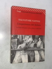 SALVATORE NATOLI - L'ESPERIENZA DEL DOLORE - FELTRINELLI, 2002