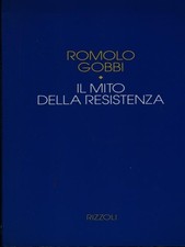 IL MITO DELLA RESISTENZA GOBBI