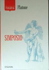 SIMPOSIO PLATONE HACHETTE 2016 I GRANDI CLASSICI DELLA FILOSOFIA RILEGATO