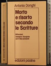 MORTO E RISORTO SECONDO LE SCRITTURE. ANTONIO DONGHI. EDIZIONI PAOLINE.