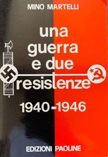 Mino Martelli - Una guerra e due resistenze 1940-1946   [Edizioni Paoline, 1977]