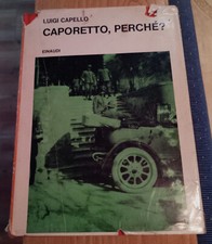 CAPORETTO, PERCHÉ? Prima Guerra Mondiale 2° Armata italiana Capello EINAUDI 1967