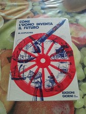 Come L'uomo Inventa Il Futuro Doplicher Libro